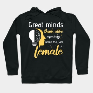 Great minds think alike especially when they are female Hoodie